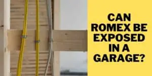 Can Romex Be Exposed in a Garage?