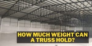 How Much Weight Can a Truss Hold