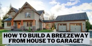 How to Build a Breezeway from House to Garage