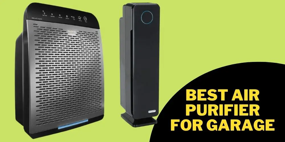Best Air Purifier for Garage 2022 Reviews and Buying Guide