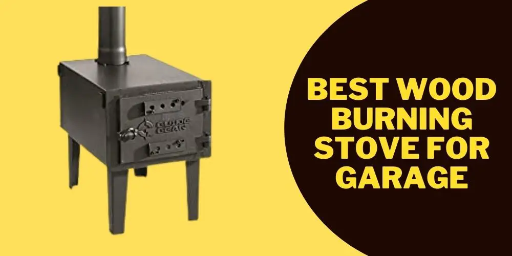 Best Wood Burning Stove for Garage 2022 EPA Approved!