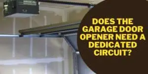 Does the Garage Door Opener need a Dedicated Circuit?